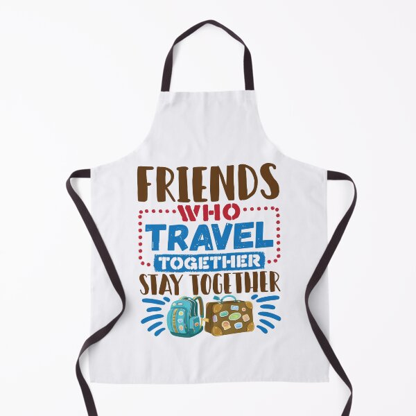 Item preview, Friends Who Travel Together Stay Together designed and sold by jaygo.