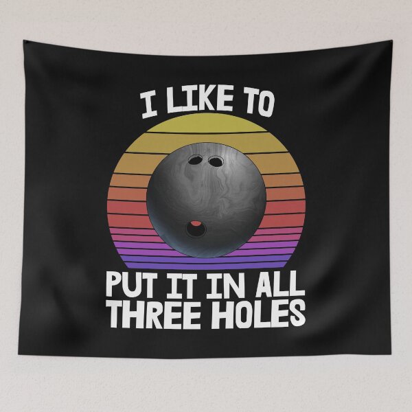 Item preview, I Like To Put It In All Three Holes Bowling designed and sold by Bendthetrend.