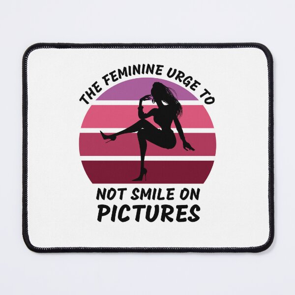 Item preview, The Feminine Urge To Not Smile On Pictures designed and sold by LuckyKermit.