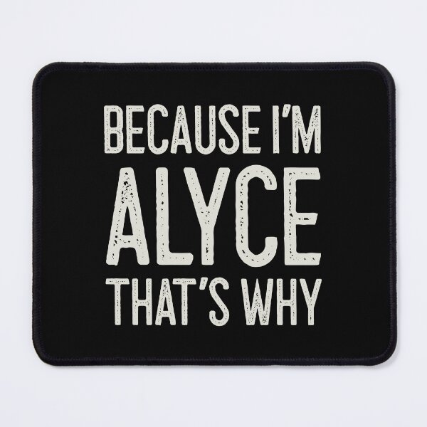 Item preview, Because I’m Alyce That’s Why Funny Personalized Name designed and sold by MariosNydras.