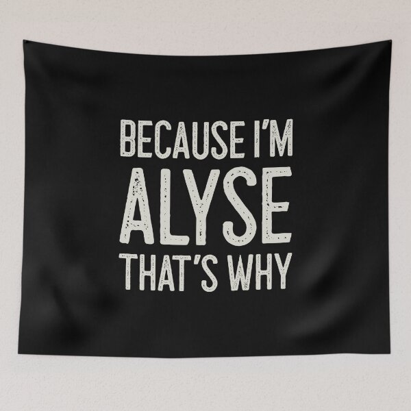 Item preview, Because I’m Alyse That’s Why Funny Personalized Name designed and sold by MariosNydras.