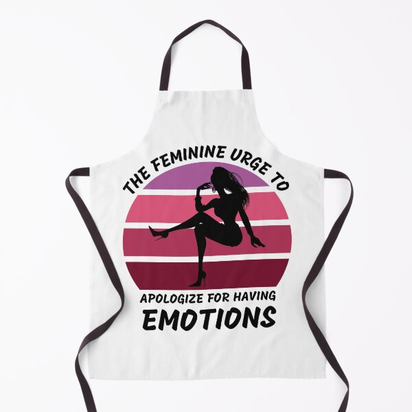 Item preview, The Feminine Urge To Apologize For Having Emotions designed and sold by LuckyKermit.