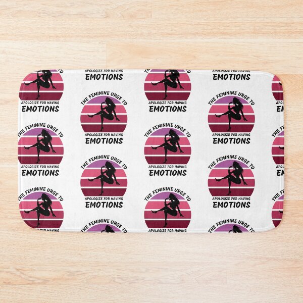 Item preview, The Feminine Urge To Apologize For Having Emotions designed and sold by LuckyKermit.