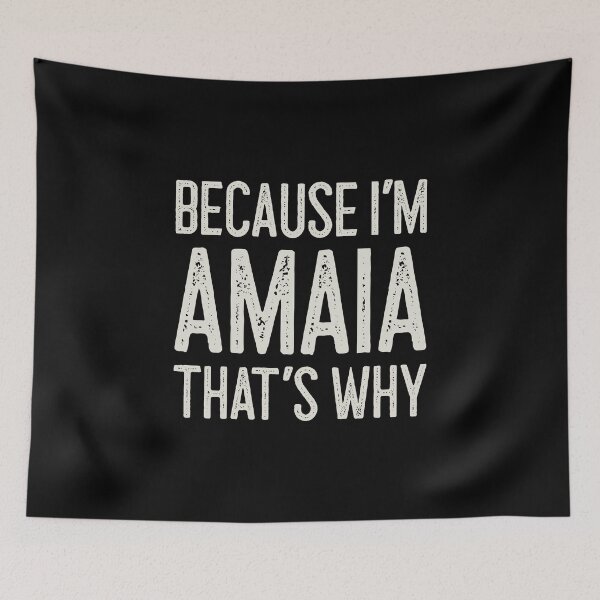 Item preview, Because I’m Amaia That’s Why Funny Personalized Name designed and sold by MariosNydras.