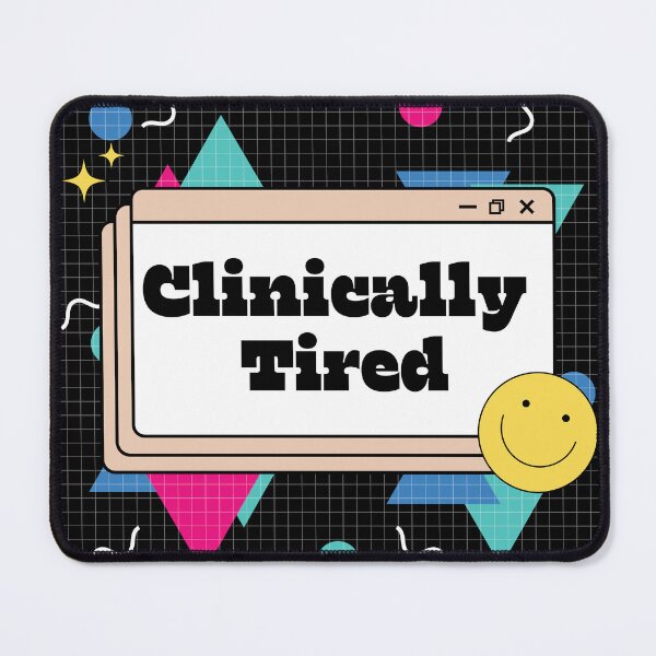 Item preview, Clinically Tired Sleep Disorder designed and sold by Cedarrue.