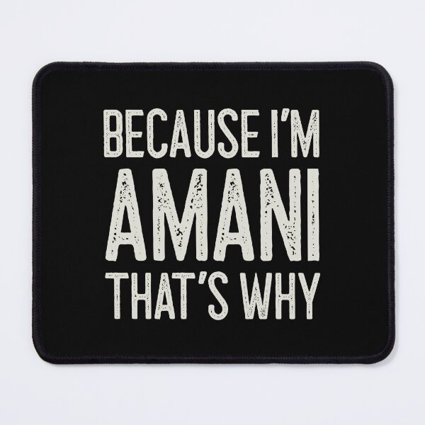 Item preview, Because I’m Amani That’s Why Funny Personalized Name designed and sold by MariosNydras.