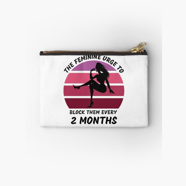Item preview, The Feminine Urge To Block Them Every 2 Months designed and sold by LuckyKermit.