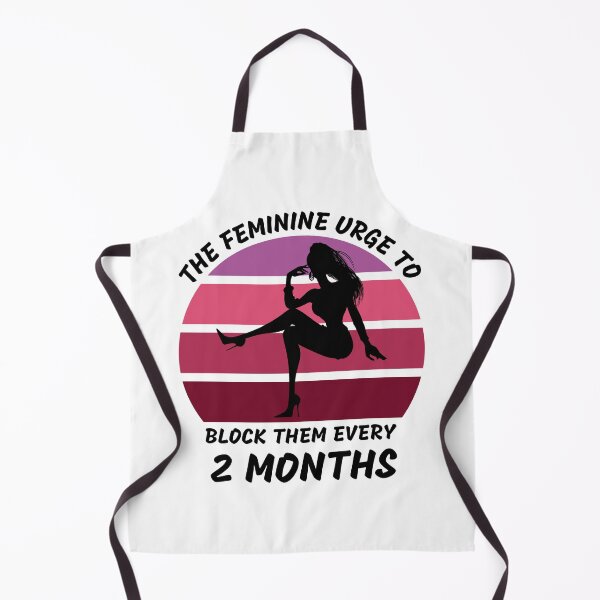 Item preview, The Feminine Urge To Block Them Every 2 Months designed and sold by LuckyKermit.