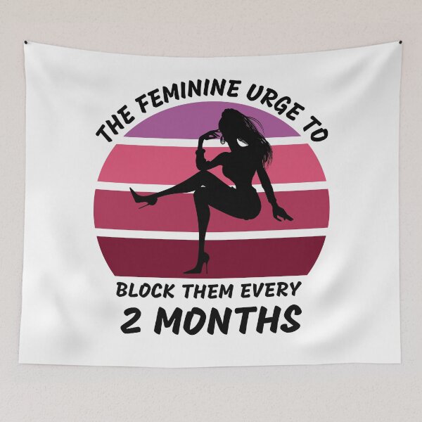 Item preview, The Feminine Urge To Block Them Every 2 Months designed and sold by LuckyKermit.