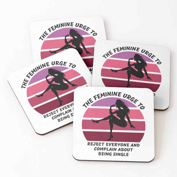 Item preview, The Feminine Urge To Reject Everyone And Complain About Being Single designed and sold by LuckyKermit.