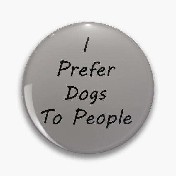 Item preview, I Prefer Dogs To People designed and sold by Paul Thompson Photography.