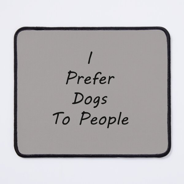 Item preview, I Prefer Dogs To People designed and sold by Paul Thompson Photography.