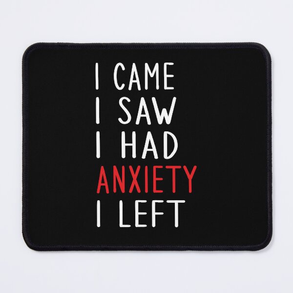Item preview, I CAME I SAW I HAD ANXIETY I LEFT designed and sold by ART-SOUF.