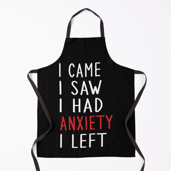 Item preview, I CAME I SAW I HAD ANXIETY I LEFT designed and sold by ART-SOUF.