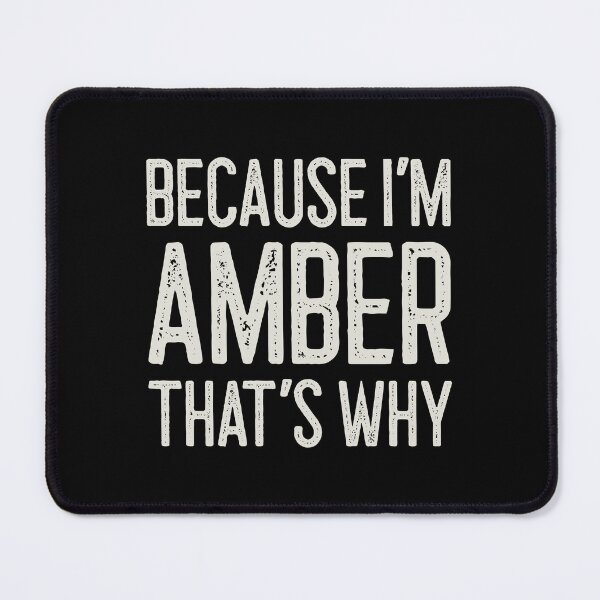 Item preview, Because I’m Amber That’s Why Funny Personalized Name designed and sold by MariosNydras.