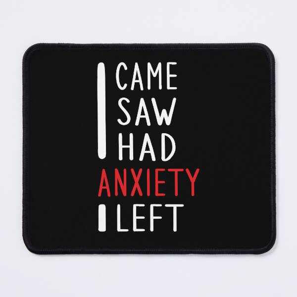 Item preview, I CAME I SAW I HAD ANXIETY I LEFT designed and sold by ART-SOUF.