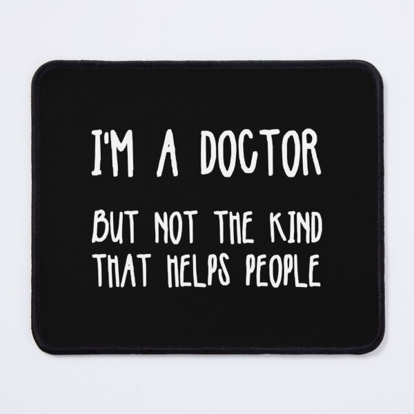 Item preview, I'm a Doctor but not the kind that helps people - for medicine lovers designed and sold by TeesLina.