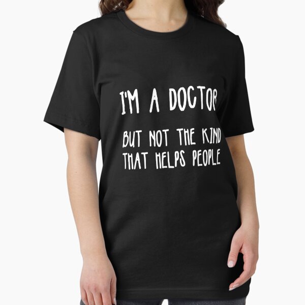Item preview, I'm a Doctor but not the kind that helps people - for medicine lovers designed and sold by TeesLina.