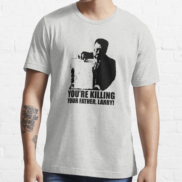 Big Lebowski Walter You're Killing Your Father, Larry Tshirt Essential T-Shirt