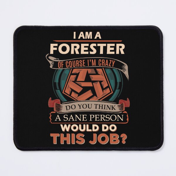 Item preview, Forester T Shirt - Sane Person Job Gift Item Tee designed and sold by ximenalivi.