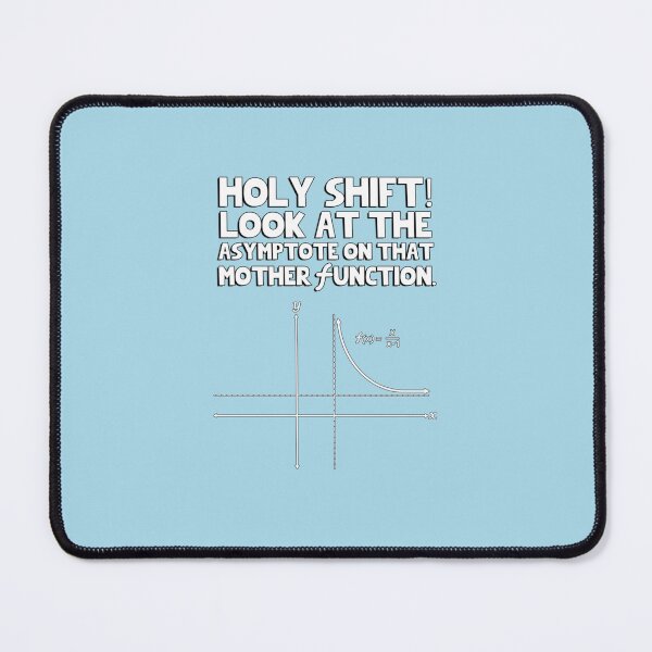 Item preview, Holy shift look at the asymptote on that mother function Essential T-Shirt designed and sold by MarkusLuth.