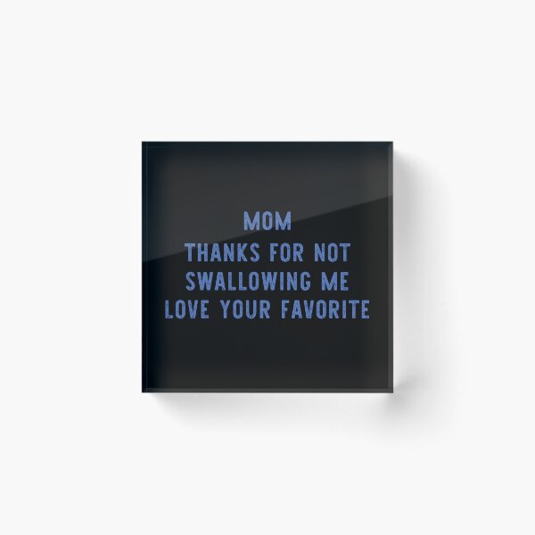 Item preview, funny Mom thanks for not swallowing me love your favorite,Expecting, Mama Gift, New Mom Gift, Mom, gift idea for mother's day,birthday,pegnant announcement designed and sold by ourpretty.