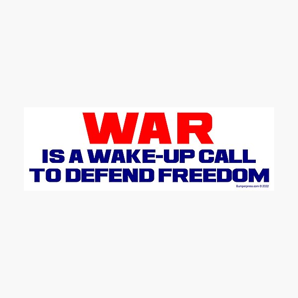 WAR is a Wake-Up Call Photographic Print