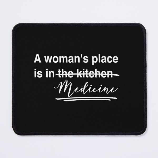 Item preview, A woman's place is Medicine - for medicine lovers designed and sold by TeesLina.