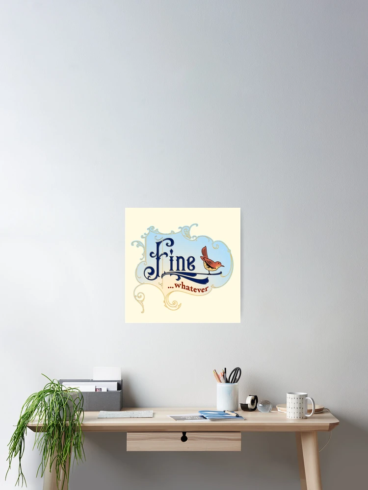 Thumbnail 2 of 3, Poster, Fine ...whatever designed and sold by DuoLineGraphics.
