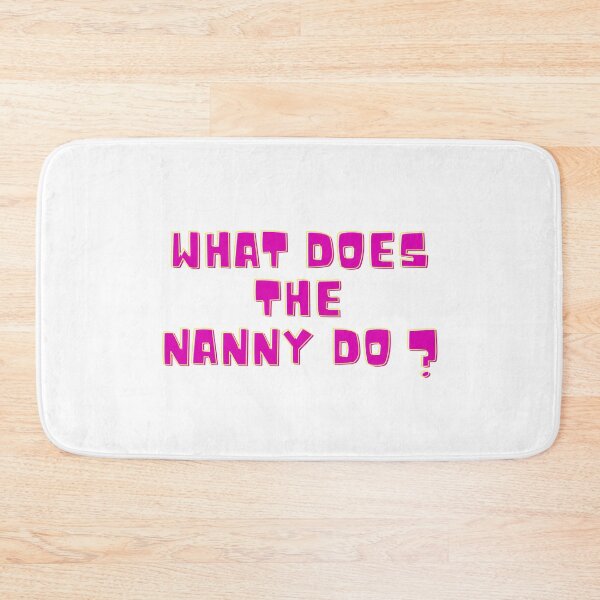 Item preview, What does the nanny do - funny meme designed and sold by Tanuja  Sharma.