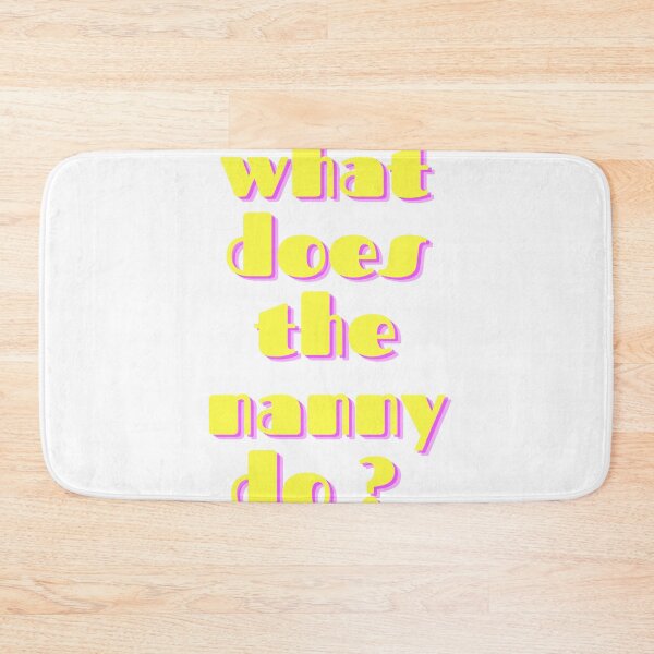 Item preview, What does the nanny do - funny meme designed and sold by Tanuja  Sharma.