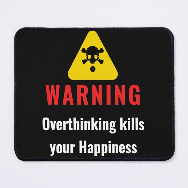 Item preview, Warning over thinking kills your happiness designed and sold by Hussain Shirts.