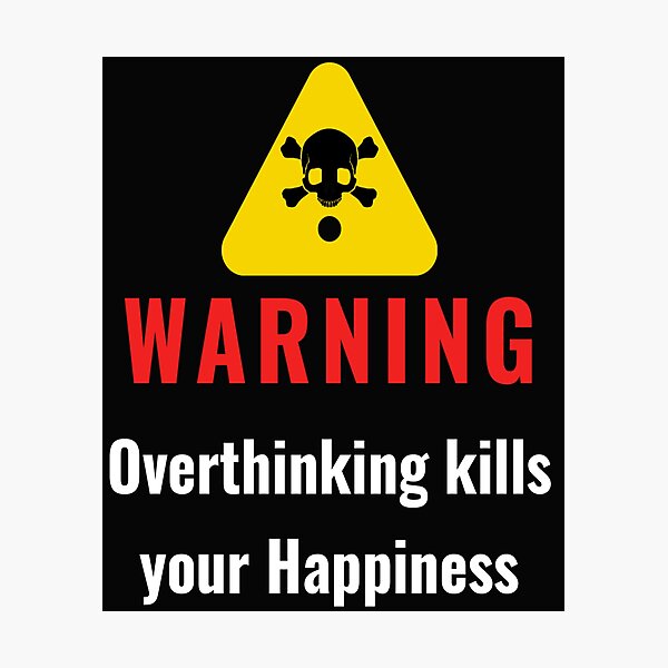 Item preview, Warning over thinking kills your happiness designed and sold by Hussain Shirts.