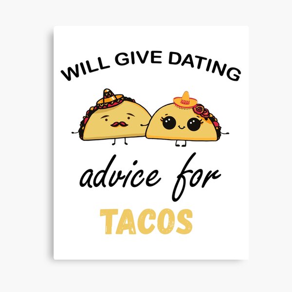 Item preview, Will Give Dating Advice For Tacos, Funny Tacos designed and sold by xteamdesign.