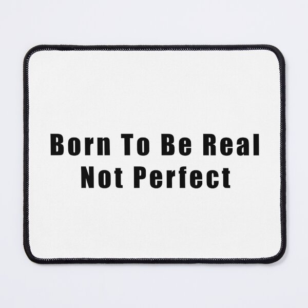 Item preview, Born To Be Real Not Perfect designed and sold by Hiross.