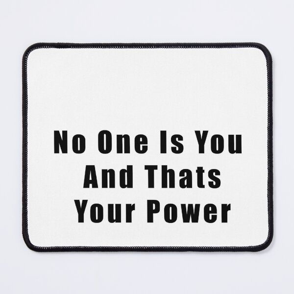 Item preview, No One Is You And Thats Your Power designed and sold by Hiross.