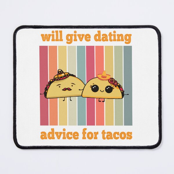 Item preview, Will Give Dating Advice For Tacos,colorful design designed and sold by xteamdesign.