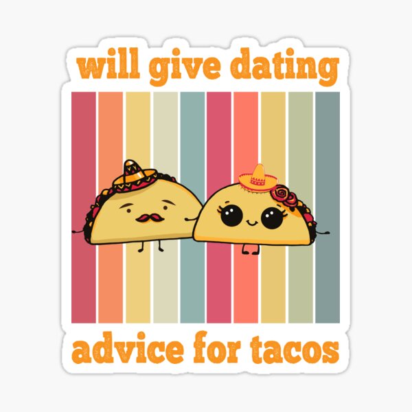 Item preview, Will Give Dating Advice For Tacos,colorful design designed and sold by xteamdesign.