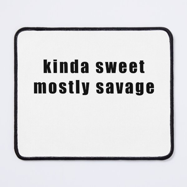 Item preview, kinda sweet mostly savage designed and sold by Hiross.