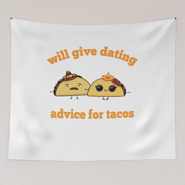 Item preview, Will Give Dating Advice For Tacos, Funny Tacos designed and sold by xteamdesign.