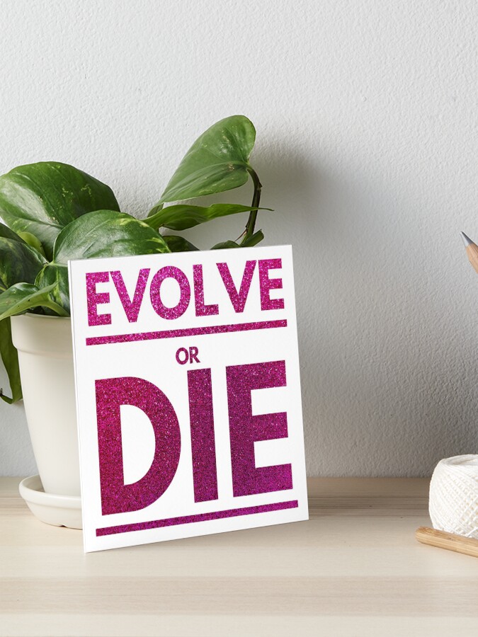 Evolve Or Die Motivational Glitter Quote Art Board Print By Silverspiral Redbubble