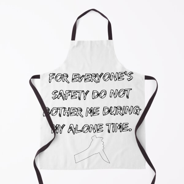 Item preview, For everyone's safety dont bother me during my alone time 1 designed and sold by ChallengesSide.