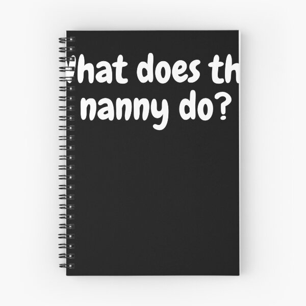 Item preview, Copy of what does the nanny do designed and sold by memesUwU.