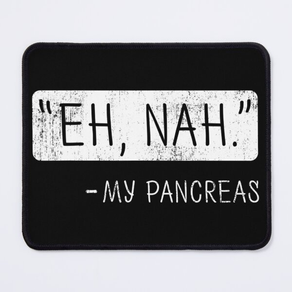 Item preview, Eh Nah My Pancreas Diabetes Awareness Month designed and sold by ufodinosaur.