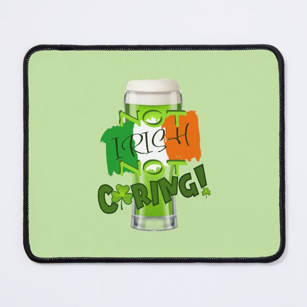Item preview, Not Irish, Not Caring!! (on Green) designed and sold by PawsitiveMum.