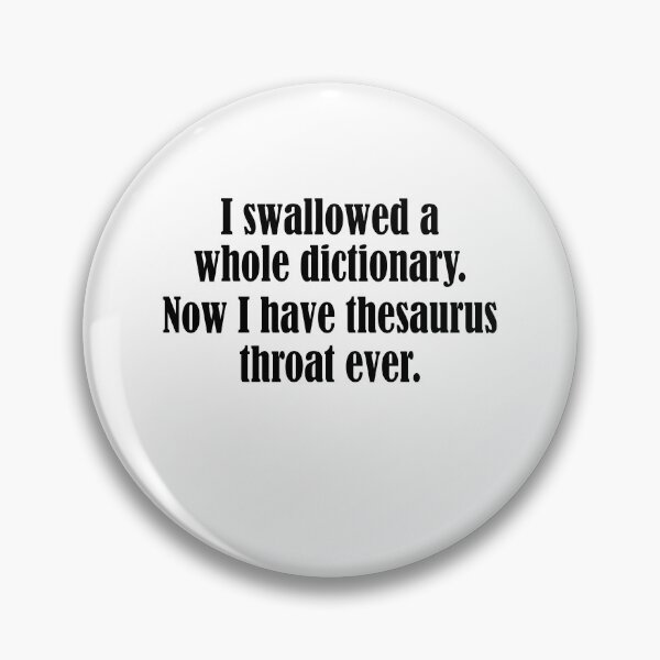 Item preview, I swallowed a whole dictionary Now I have thesaurus throat ever designed and sold by LandaMacorn.