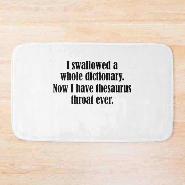 Item preview, I swallowed a whole dictionary Now I have thesaurus throat ever designed and sold by LandaMacorn.