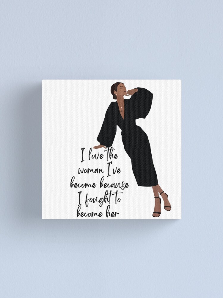 I Love The Woman I've Become Canvas Wall Art - Gifts For Women