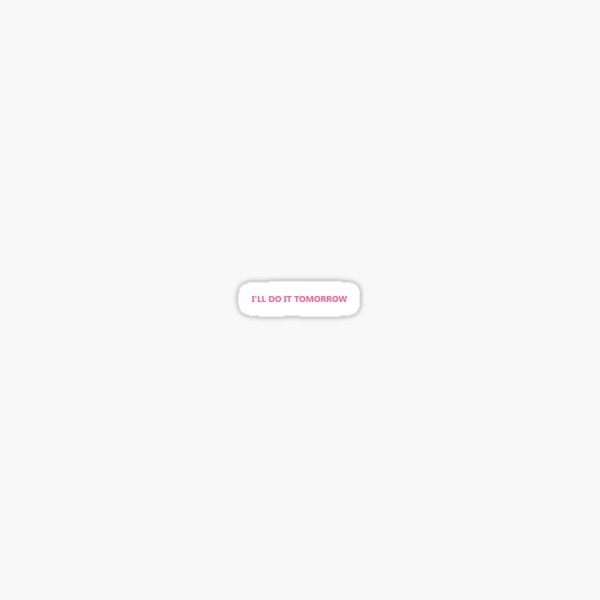 Lazy I'll do it Tomorrow Quote Sticker