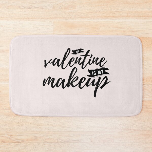 Item preview, My Valentine Is My Makeup Gift For Men Women Makeup Lovers designed and sold by JooArtPrints  ★★★★★.